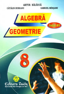 Algebră ; Geometrie : clasa a VIII-a