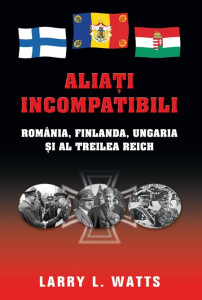 Aliați incompatibili : România, Finlanda, Ungaria și al Treilea Reich