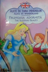 ALICE în Țara Minunilor = Alice în Wonderland ; Frumoasa Adormită = The Sleeping Beauty