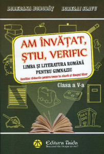 Am învățat, știu, verific : limba şi literatura română pentru gimnaziu : auxiliar didactic pentru teme la clasă și timpul liber : clasa a V-a