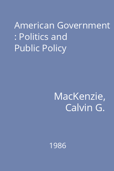 American Government : Politics and Public Policy