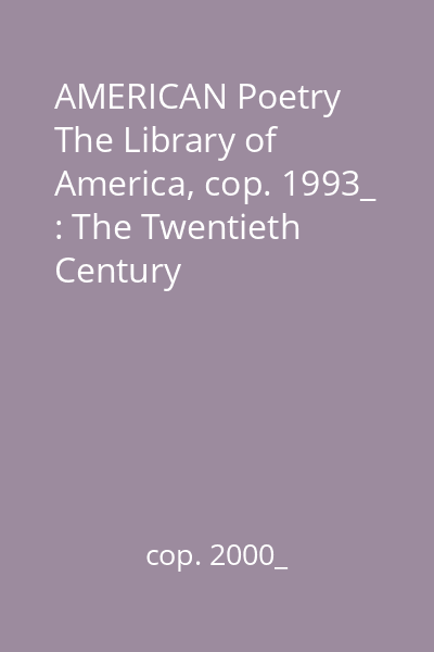 AMERICAN Poetry   The Library of America, cop. 1993_ : The Twentieth Century