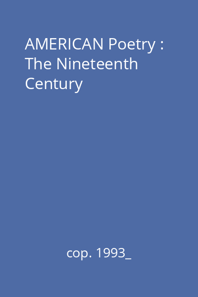 AMERICAN Poetry : The Nineteenth Century