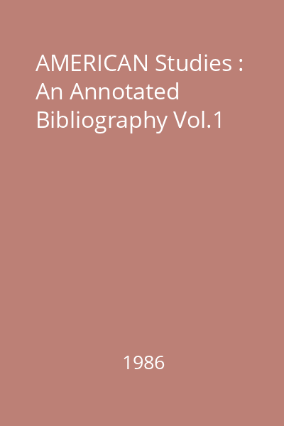 AMERICAN Studies : An Annotated Bibliography Vol.1