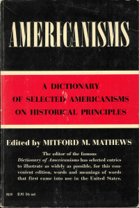 Americanisms : A Dictionary of Selected Americanisms on Historical Principles