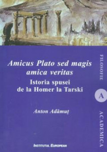 Amicus Plato sed magis amica veritas : istoria spusei de la Homer la Tarski