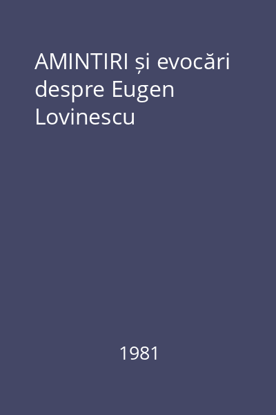 AMINTIRI și evocări despre Eugen Lovinescu