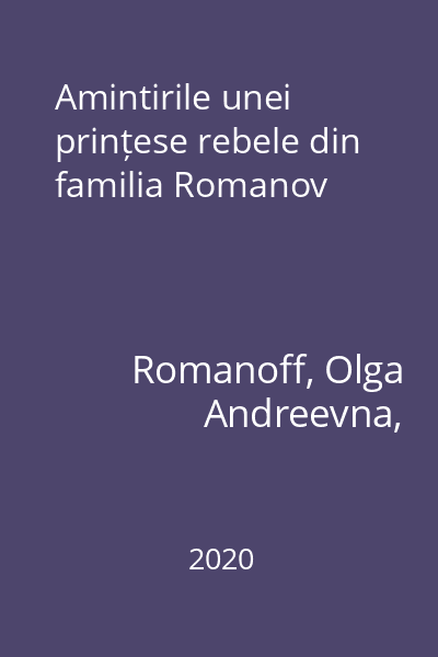 Amintirile unei prințese rebele din familia Romanov