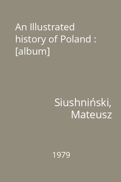 An Illustrated history of Poland : [album]
