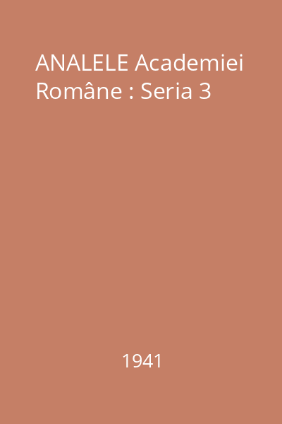 ANALELE Academiei Române : Seria 3