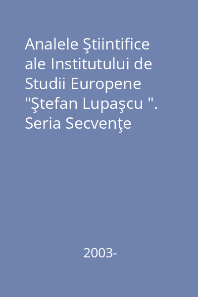 Analele Ştiintifice ale Institutului de Studii Europene  "Ştefan Lupaşcu ". Seria Secvenţe praxio-logice