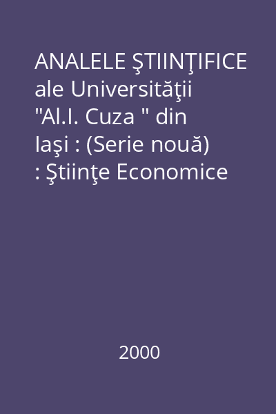 ANALELE ŞTIINŢIFICE ale Universităţii  "Al.I. Cuza " din Iaşi : (Serie nouă) : Ştiinţe Economice  Vol.46