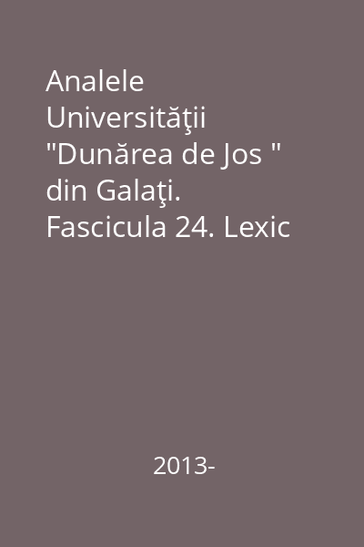 Analele Universităţii  "Dunărea de Jos " din Galaţi. Fascicula 24. Lexic comun/ Lexic specializat