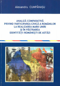 Analiză comparativă privind participarea civică a românilor la realizarea Marii Uniri și în păstrarea identității românești de azi