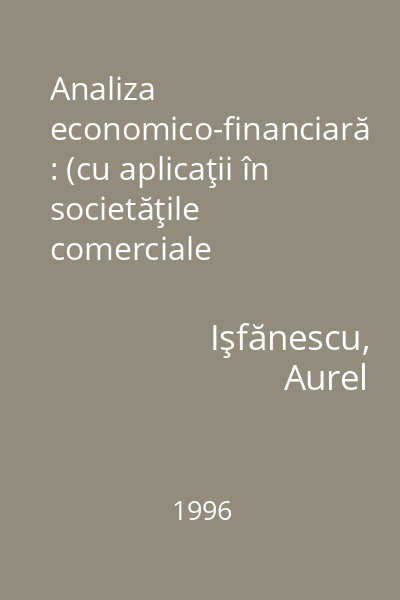 Analiza economico-financiară : (cu aplicaţii în societăţile comerciale industriale, de construcţii şi transporturi)