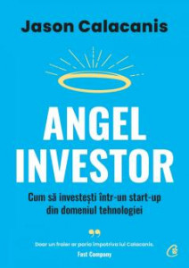 Angel Investor : cum să investeşti într-un start-up din domeniul tehnologiei