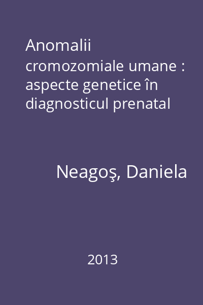 Anomalii cromozomiale umane : aspecte genetice în diagnosticul prenatal
