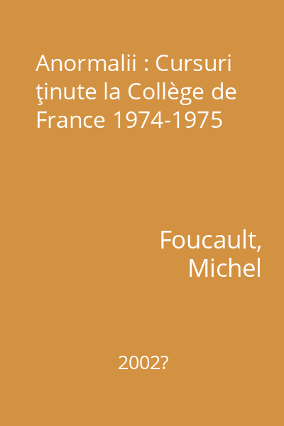 Anormalii : Cursuri ţinute la Collège de France 1974-1975