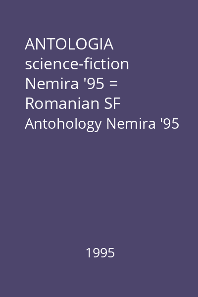 ANTOLOGIA science-fiction Nemira '95 = Romanian SF Antohology Nemira '95