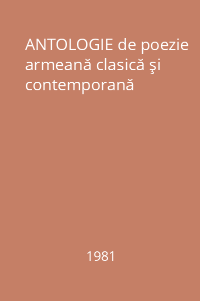ANTOLOGIE de poezie armeană clasică şi contemporană