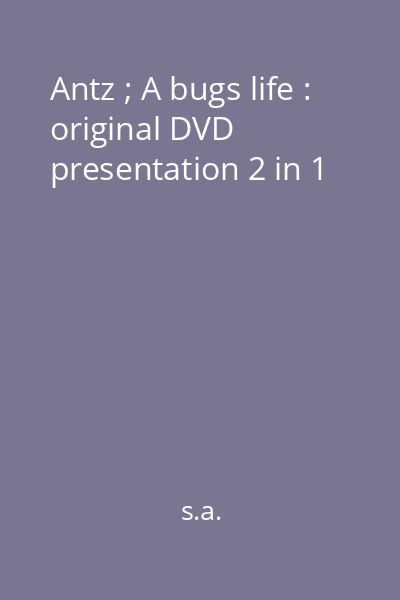 Antz ; A bugs life : original DVD presentation 2 in 1