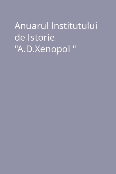 Anuarul Institutului de Istorie  "A.D.Xenopol "