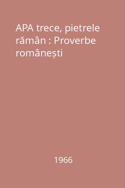 APA trece, pietrele rămân : Proverbe românești