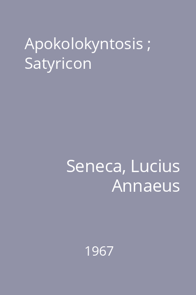 Apokolokyntosis ; Satyricon