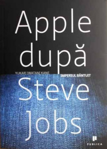 Apple după Steve Jobs : imperiul bântuit