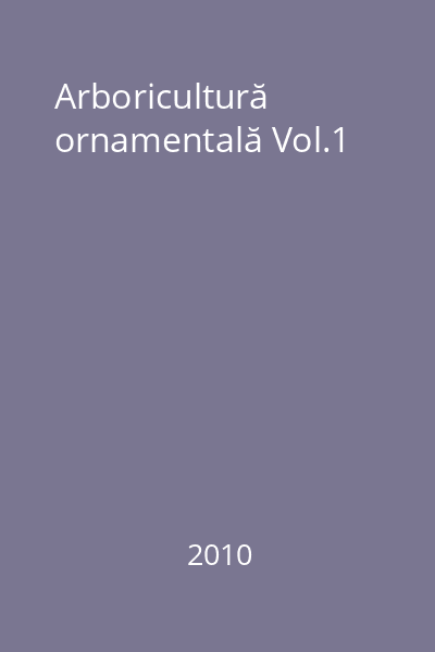 Arboricultură ornamentală Vol.1