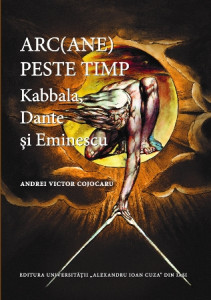 Arc(ane) peste timp : Kabbala, Dante şi Eminescu
