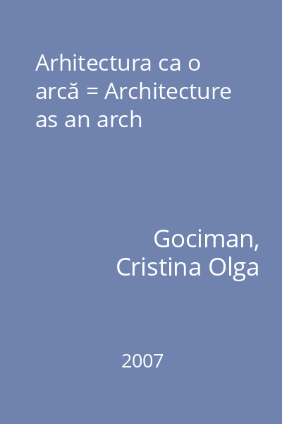 Arhitectura ca o arcă = Architecture as an arch