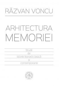Arhitectura memoriei : Studii de istorie literară clasică și contemporană