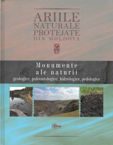 ARIILE naturale protejate din Moldova Vol.1 : Monumente ale naturii : geologice, paleontologice, hidrologice, pedologice