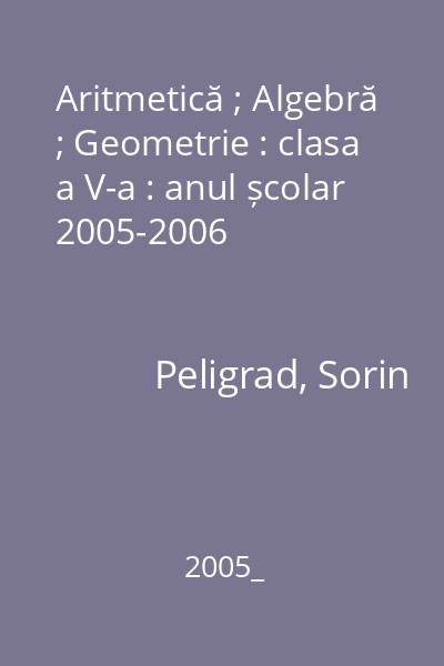 Aritmetică ; Algebră ; Geometrie : clasa a V-a : anul școlar 2005-2006