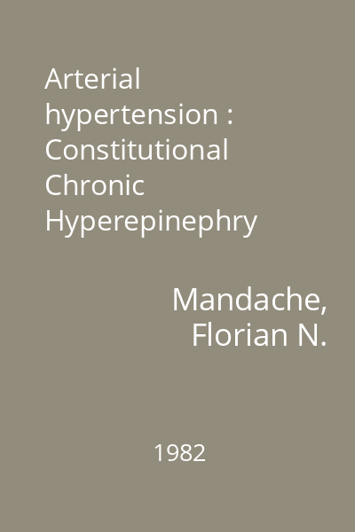 Arterial hypertension : Constitutional Chronic Hyperepinephry Chemical Sclerosis of the Adrenal Medulla and Splancnicosympathectomy Original Concept and Technique