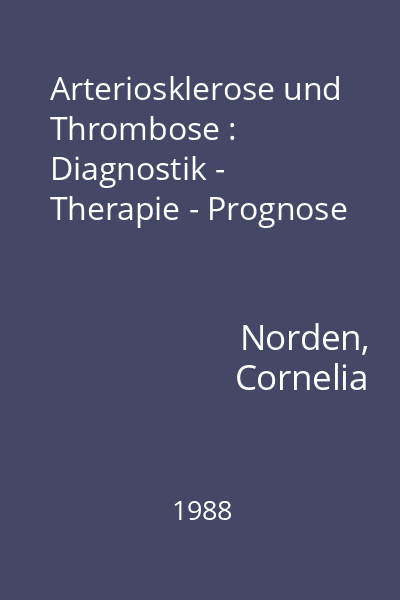 Arteriosklerose und Thrombose : Diagnostik - Therapie - Prognose