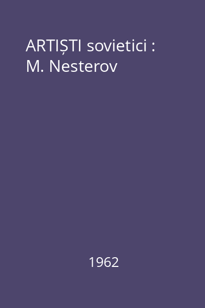 ARTIȘTI sovietici : M. Nesterov