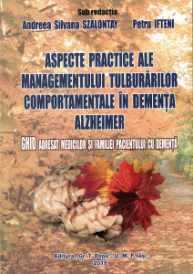 ASPECTE practice ale managementului tulburărilor comportamentale în demența Alzheimer : ghid adresat medicilor și familiei pacientului cu demență