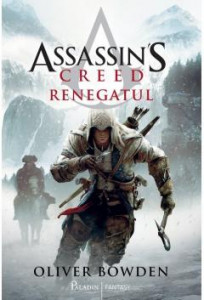 Assassin's Creed : Renegatul : [Cartea a 5-a] : [roman]