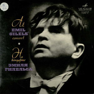 At Emil Gilels' Concert = Prelude and fugue for Organ in D Major, BWV 532; 12 variations in A MAjor on the theme of the Russian dance from the ballat "Das Waldmadchen"; 32 variations in C minor; 6 variations in D Major, Op. 76