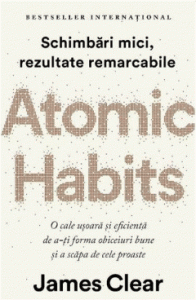 Atomic Habits : schimbări mici, rezultate remarcabile