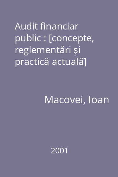 Audit financiar public : [concepte, reglementări şi practică actuală]