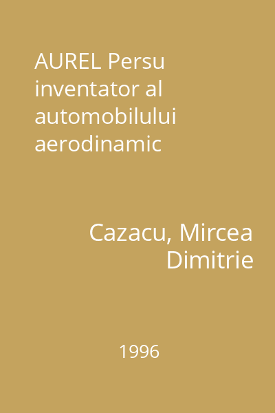 AUREL Persu inventator al automobilului aerodinamic