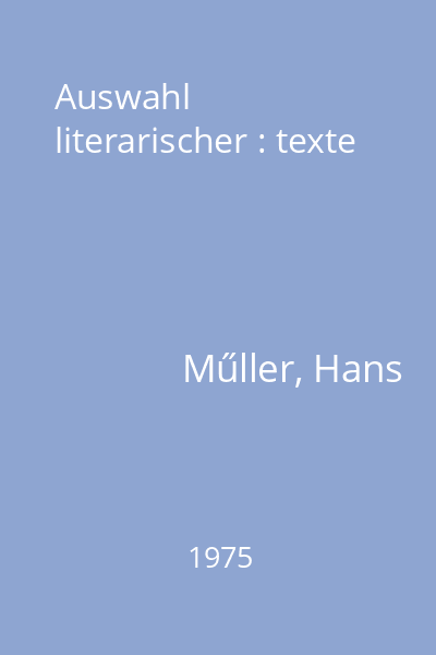 Auswahl literarischer : texte