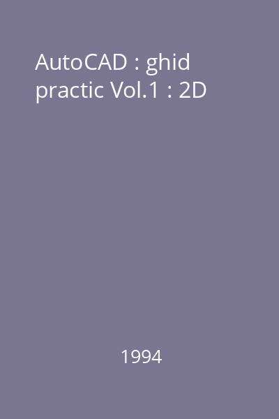 AutoCAD : ghid practic Vol.1 : 2D