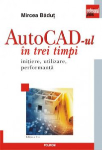 AutoCAD-ul în trei timpi : inițiere, utilizare, performanță