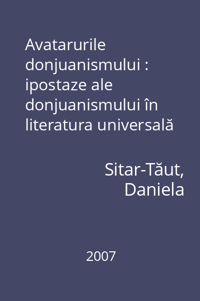 Avatarurile donjuanismului : ipostaze ale donjuanismului în literatura universală