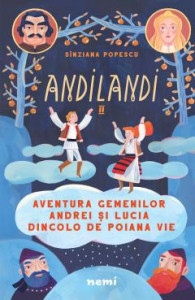 Aventura gemenilor Andrei și Lucia dincolo de Poiana Vie : [Cartea a 2-a] : [roman]