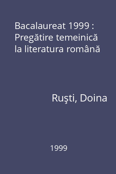 Bacalaureat 1999 : Pregătire temeinică la literatura română
